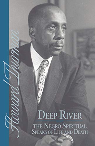 Deep River And The Negro Spiritual Speaks Of Life And Death (howard Thurman Book [Paperback]