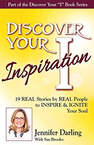 Discover Your Inspiration Jennifer Darling Edition 19 Real Stories By Real Peop [Paperback]
