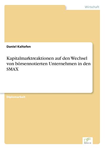 Kapitalmarktreaktionen Auf Den Wechsel Von Brsennotierten Unternehmen in Den Sm [Paperback]