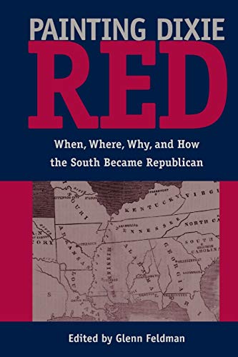 Painting Dixie Red When, Where, Why, And How The South Became Republican (new P [Paperback]