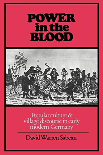 Power in the Blood Popular Culture and Village Discourse in Early Modern German [Paperback]