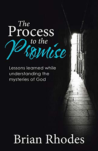The Process To The Promise Lessons Learned While Understanding The Mysteries Of [Paperback]