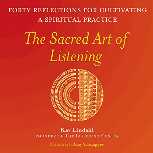 The Sacred Art of Listening Forty Reflections for Cultivating a Spiritual Pract [Paperback]