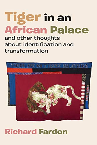 Tiger In An African Palace, And Other Thoughts About Identification And Transfor [Paperback]