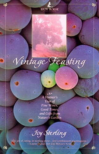 Vintage Feasting A Vintner&39s Year of Fine Wines, Good Times, and Gifts from [Paperback]