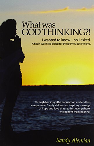 What was God Thinking  I wanted to know... so I asked. A heart-warming dialog [Hardcover]
