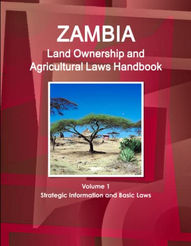 Zambia Land Ownership And Agricultural Laws Handbook Volume 1 Strategic Informat [Paperback]