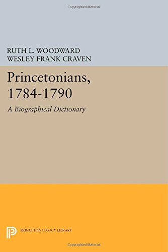 Princetonians, 1784-1790 A Biographical Dictionary [Paperback]