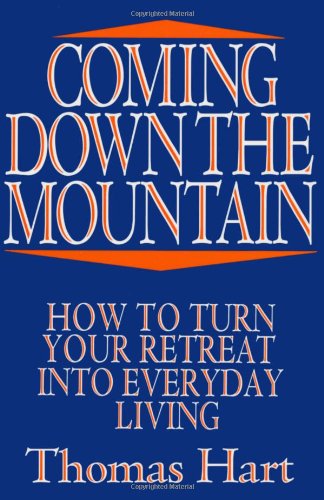 Coming Down The Mountain How To Turn Your Retreat Into Everyday Living [Paperback]