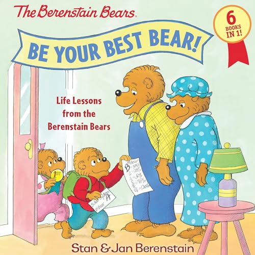 Be Your Best Bear Life Lessons from the Berenstain Bears [Hardcover]