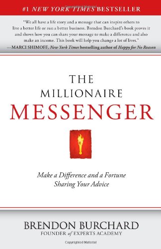 The Millionaire Messenger Make a Difference and a Fortune Sharing Your Advice [Paperback]