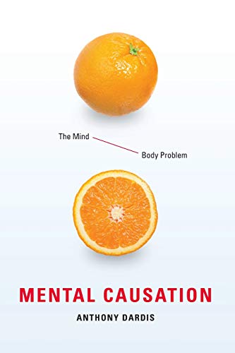 Mental Causation The Mind-Body Problem [Paperback]