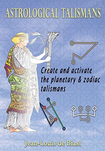 Astrological Talismans  Create and Activate the Planetary and Zodiac Talismans [Paperback]