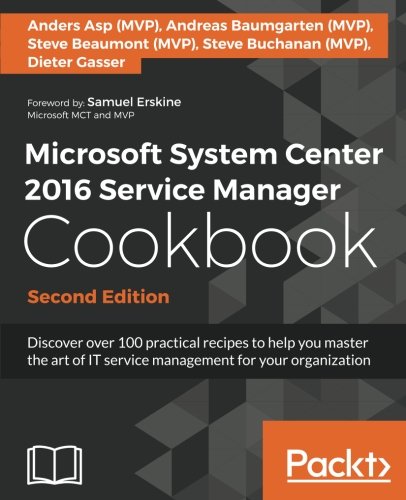 Microsoft System Center 2016 Service Manager Cookbook - Second Edition [Paperback]