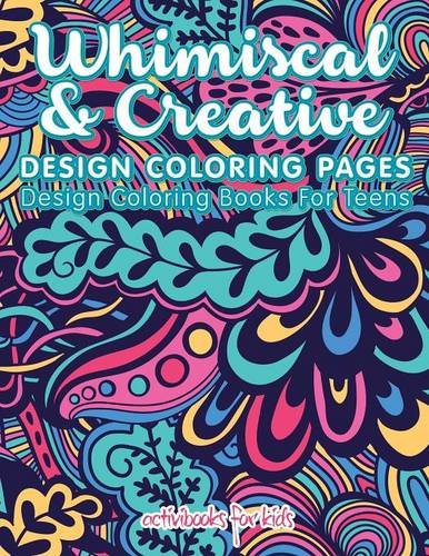 Whimiscal & Creative Design Coloring Pages  Design Coloring Books for Teens [Paperback]