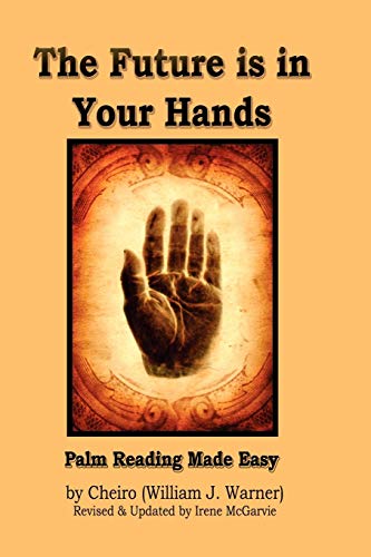 The Future Is In Your Hands Palm Reading Made Easy [Paperback]