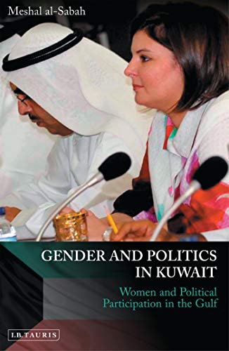 Gender and Politics in Kuwait Women and Political Participation in the Gulf [Hardcover]