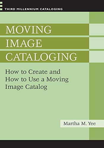 Moving Image Cataloging  How to Create and How to Use a Moving Image Catalog [Unknown]