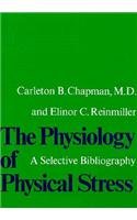 Physiology of Physical Stress  A Selective Bibliography, 1500-1964 [Hardcover]