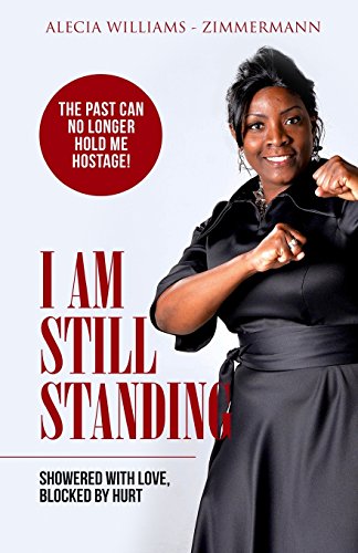 I Am Still Standing  Showered with Love Blocked by Hurt [Paperback]