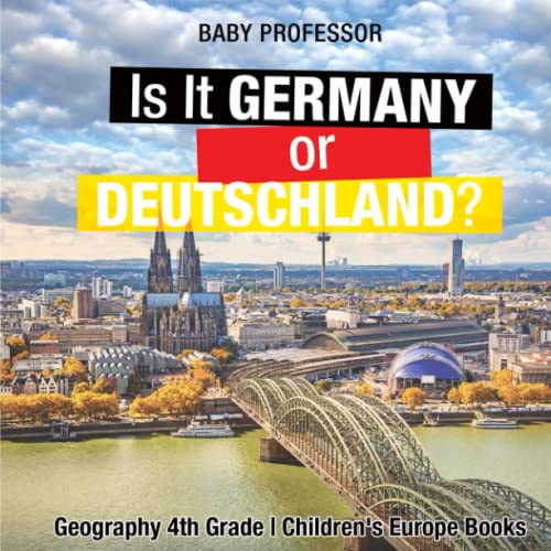 Is It Germany or Deutschland Geography 4th Grade Children's Europe Books [Paperback]