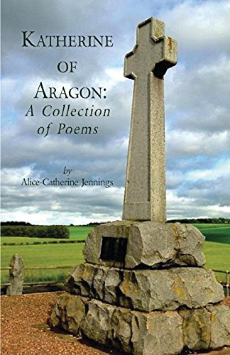 Katherine Of Aragon A Collection Of Poems [Paperback]