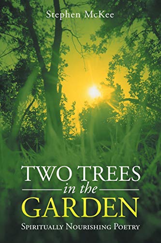 Two Trees In The Garden Spiritually Nourishing Poetry [Paperback]