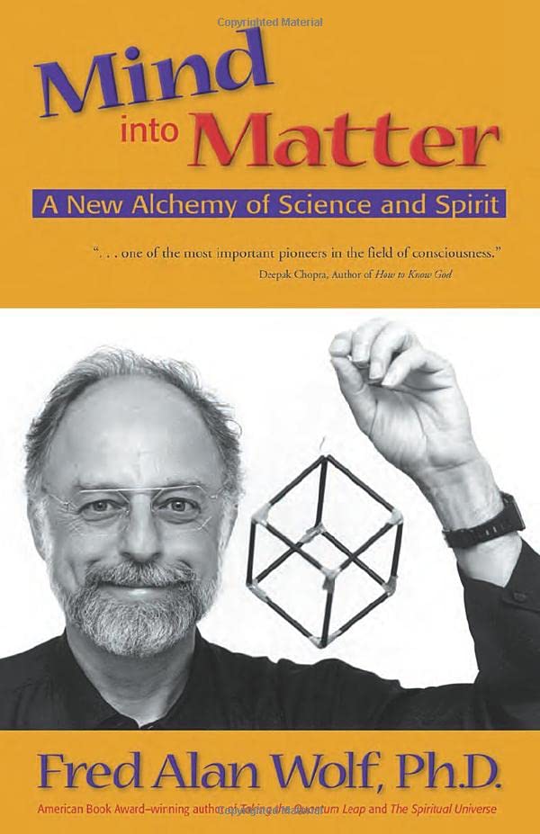 Mind Into Matter A New Alchemy Of Science And Spirit [Paperback]