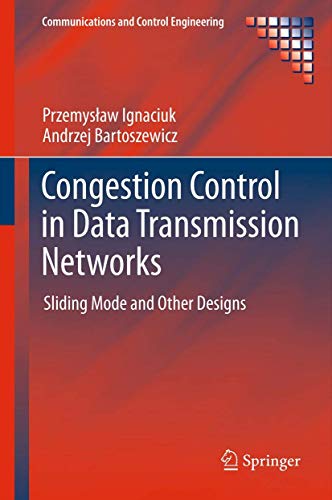 Congestion Control in Data Transmission Networks Sliding Mode and Other Designs [Hardcover]