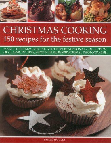 Christmas Cooking 150 Recipes for the Festive Season Make Christmas special wi [Paperback]
