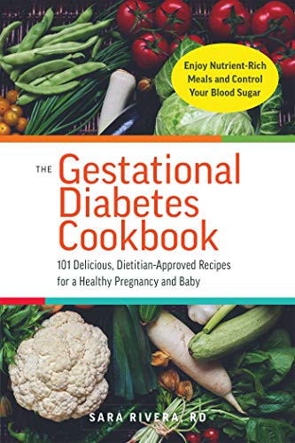 The Gestational Diabetes Cookbook 101 Delicious, Dietitian-Approved Recipes for [Paperback]