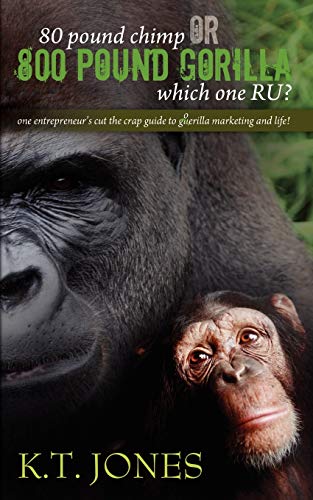 80 Pound Chimp Or 800 Pound Gorilla Which One R U  One Entrepreneur's Cut The  [Paperback]