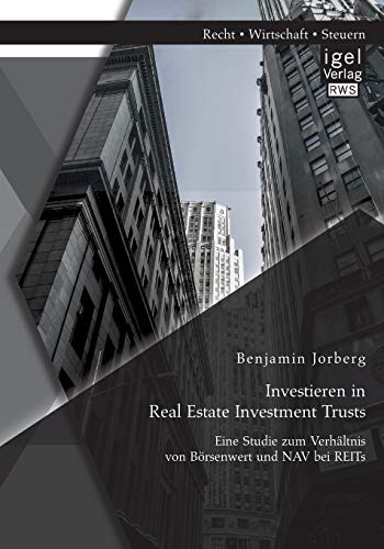 Investieren In Real Estate Investment Trusts Eine Studie Zum Verhltnis Von Br [Paperback]