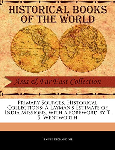 Primary Sources, Historical Collections  A Layman's Estimate of India Missions, [Paperback]