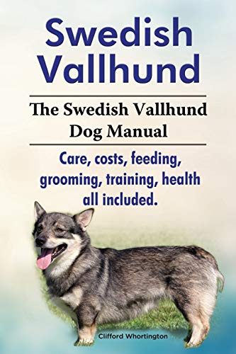 Swedish Vallhund. The Swedish Vallhund Dog Manual. Care, Costs, Feeding, Groomin [Paperback]