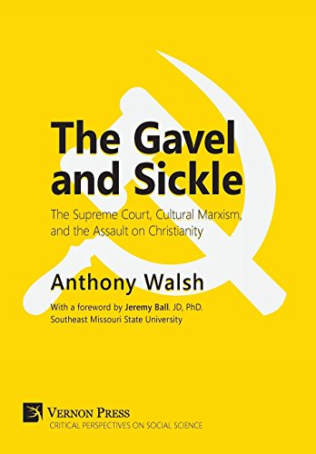 The Gavel And Sickle The Supreme Court, Cultural Marxism, And The Assault On Ch [Hardcover]