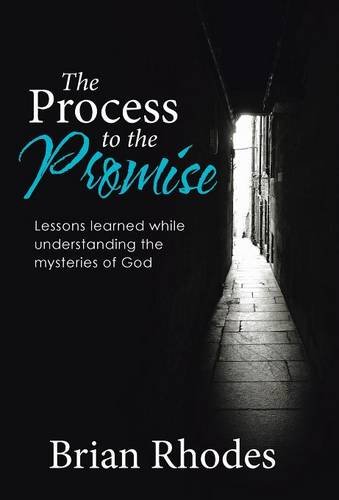 The Process To The Promise Lessons Learned While Understanding The Mysteries Of [Hardcover]