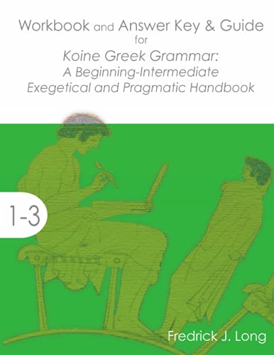 Workbook And Answer Key & Guide For Koine Greek Grammar A Beginning-Intermediat [Paperback]