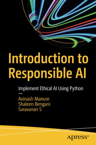 Introduction to Responsible AI Implement Ethical AI Using Python [Paperback]