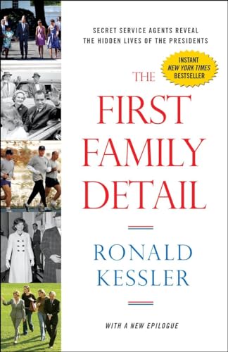 The First Family Detail Secret Service Agents Reveal the Hidden Lives of the Pr [Paperback]