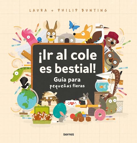 Ir al cole es bestial Gua para pequeas fieras / The Wild Guide to Starting  [Hardcover]
