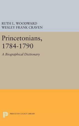 Princetonians, 1784-1790 A Biographical Dictionary [Hardcover]