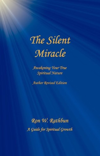 The Silent Miracle Awakening Your True Spiritual Nature [Hardcover]