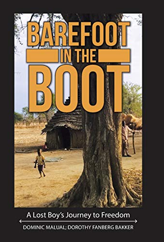 Barefoot in the Boot  A Lost Boy's Journey to Freedom [Hardcover]