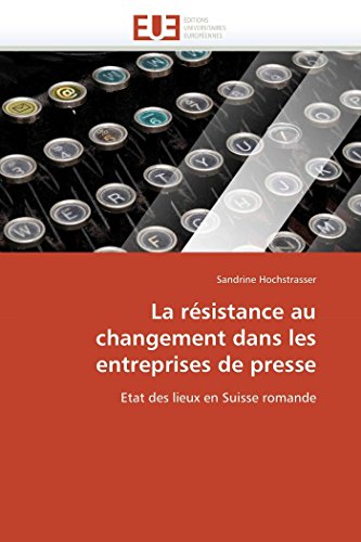 Rsistance Au Changement Dans les Entreprises de Presse [Paperback]