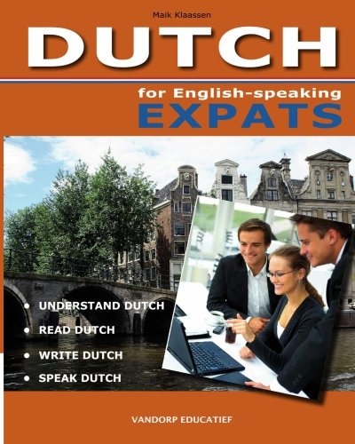 Dutch For English-Speaking Expats Understand, Read, Write And Speak Dutch [Paperback]