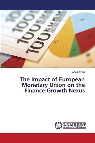 The Impact Of European Monetary Union On The Finance-Growth Nexus [Paperback]