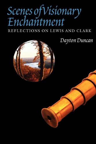 Scenes Of Visionary Enchantment Reflections On Lewis And Clark [Paperback]