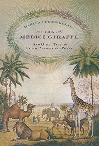 The Medici Giraffe And Other Tales of Exotic Animals and Power [Hardcover]