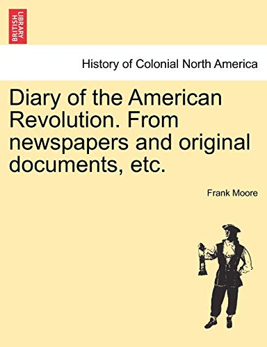 Diary Of The American Revolution. From Newspapers And Original Documents, Etc. [Paperback]